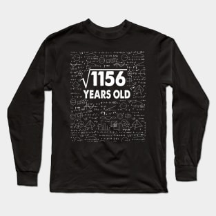 Square Root of 1156 34th Birthday 34 Years Old Math Science Lover Gifts Nerdy Geeky Gift Idea Long Sleeve T-Shirt